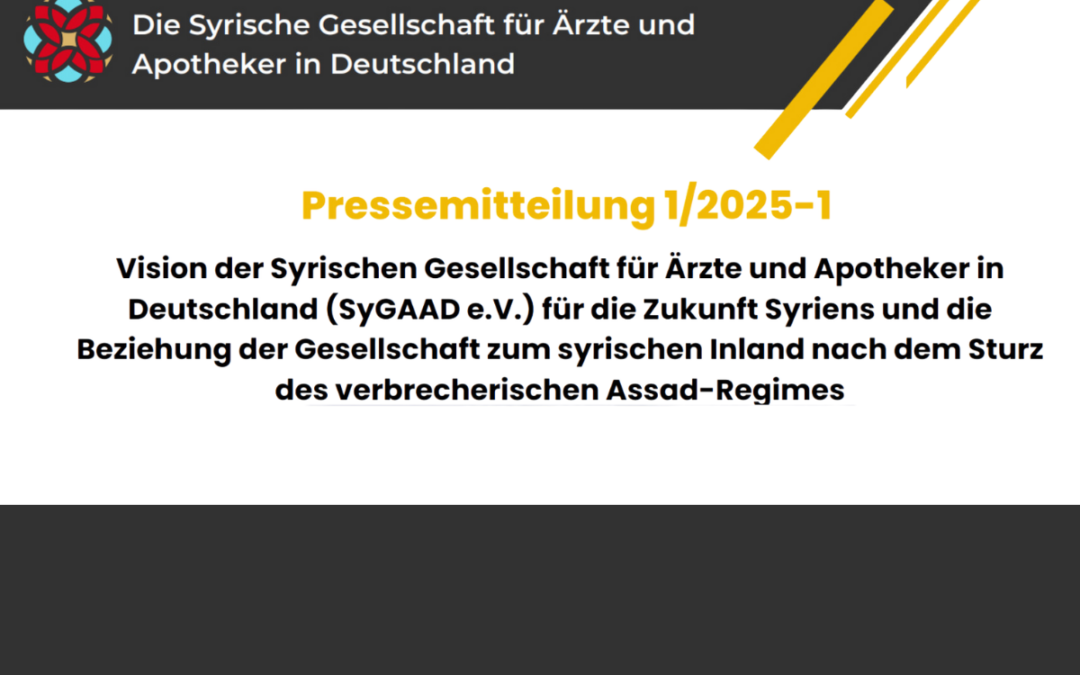 Pressemitteilung 1/2025-1: Vision der Syrischen Gesellschaft für Ärzte und Apotheker in Deutschland (SyGAAD e.V.) für die Zukunft Syriens und die Beziehung der Gesellschaft zum syrischen Inland nach dem Sturz des verbrecherischen Assad-Reg